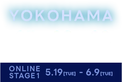 YOKOHAMA 5.27 [WED] 28 [THU] 29 [FRI] パシフィコ横浜 ONLINE 5.19 - 6.9
