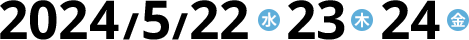 2024.5/22(Wed) 23(Thu) 24(Fri)